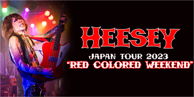 HEESEY JAPAN TOUR 2023 『RED COLORED WEEKEND』 | 廣瀬